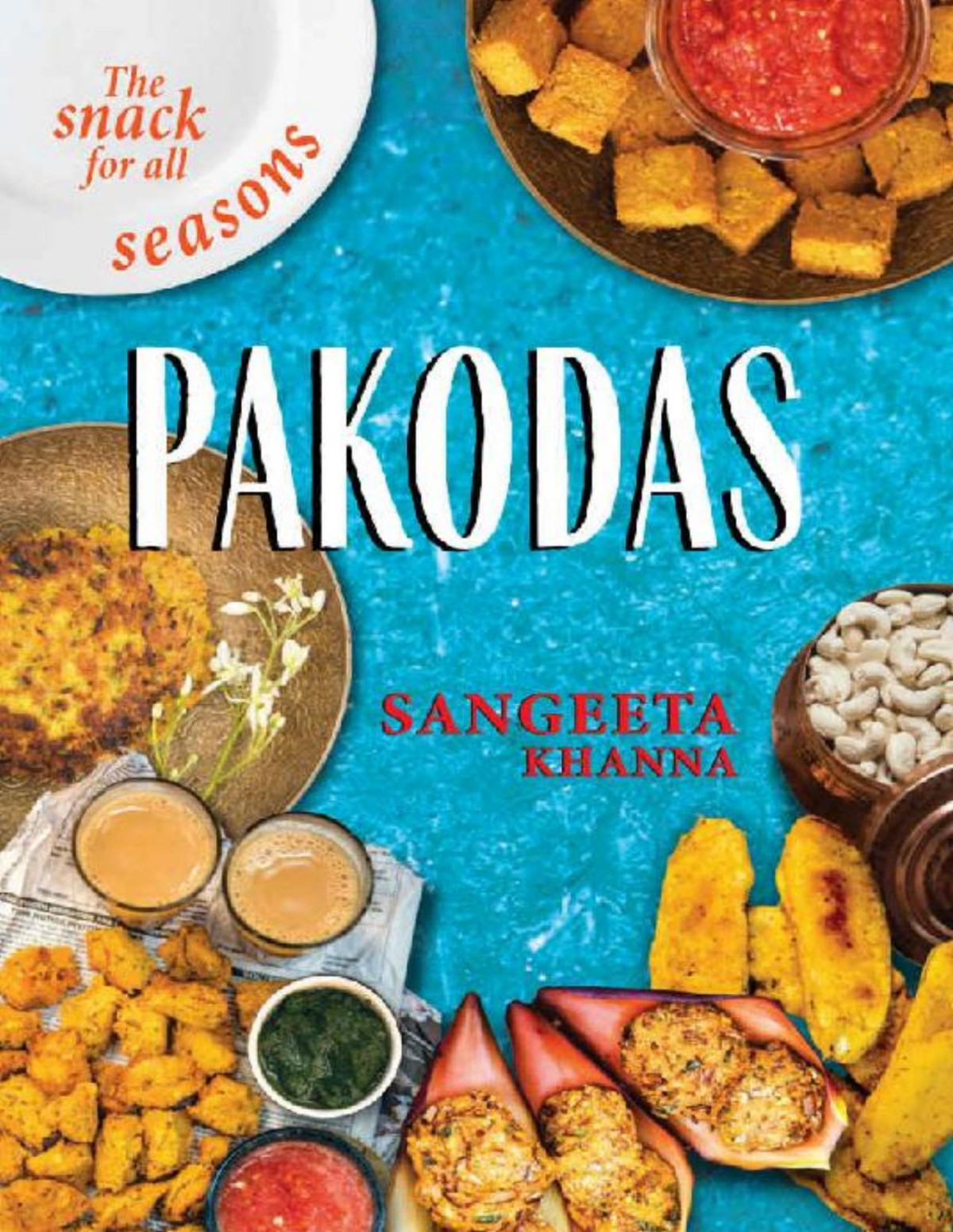 Pakodas The Snack For All Seasons Sangeeta Khanna