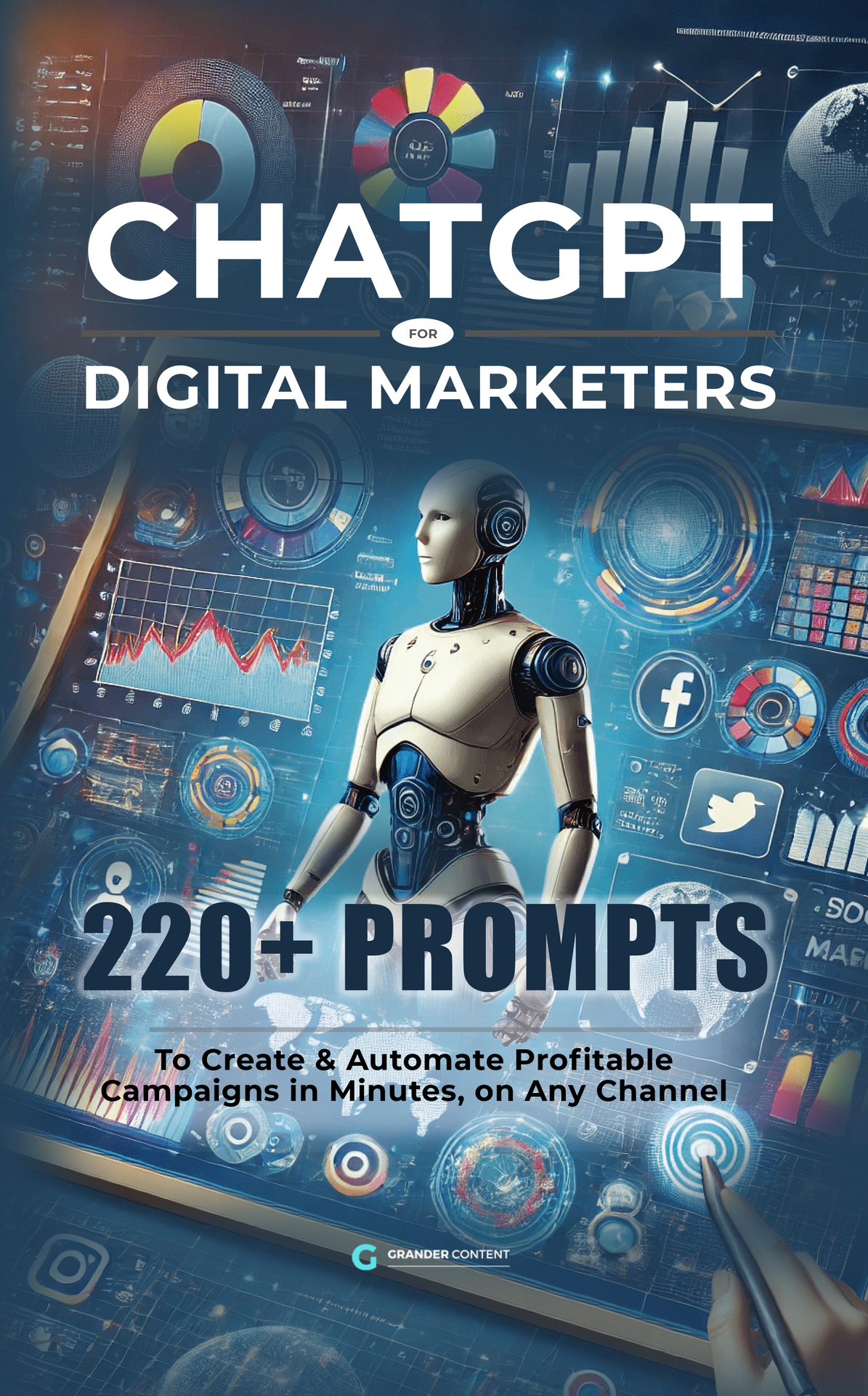 Chatgpt For Digital Marketers 220 Prompts To Create Automate Profitable Campaigns In Minutes On Any Channel Content