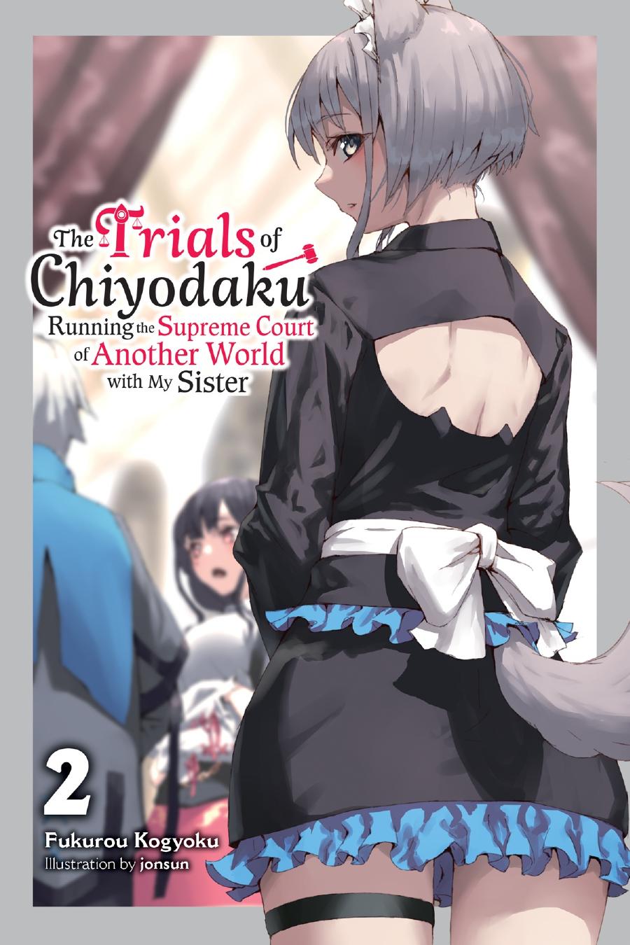 The Trials Of Chiyodaku Vol 2 Running The Supreme Court Of Another World With My Sister Fukurou Kogyoku Jonsun