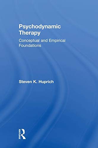 Psychodynamic Therapy Conceptual And Empirical Foundations 2009th Edition Steven K Huprich