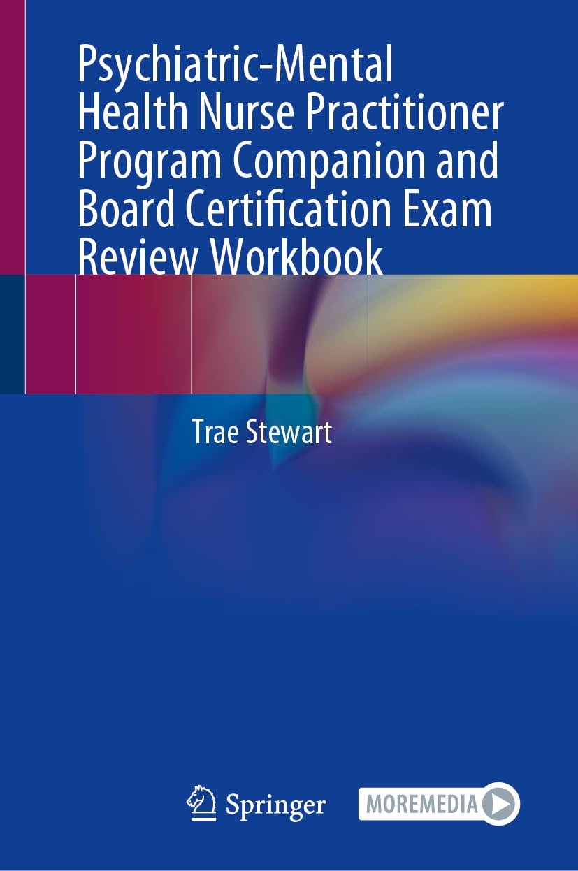 Psychiatricmental Health Nurse Practitioner Program Companion And Board Certification Exam Review Workbook 2024th Edition Trae Stewart