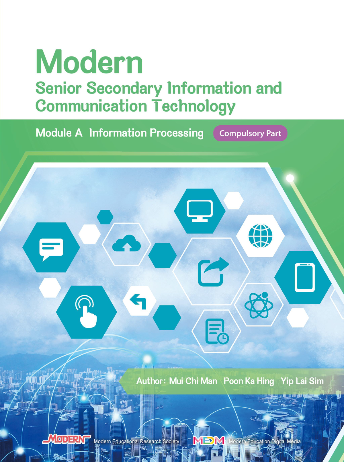 Modern Senior Secondary Information And Communication Technology Module A Information Processing Compulsory Part Mui Chi Man