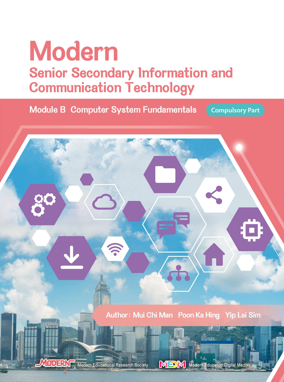 Modern Senior Secondary Information And Communication Technology Module B Computer System Fundamentals Compulsory Part Mui Chi Man
