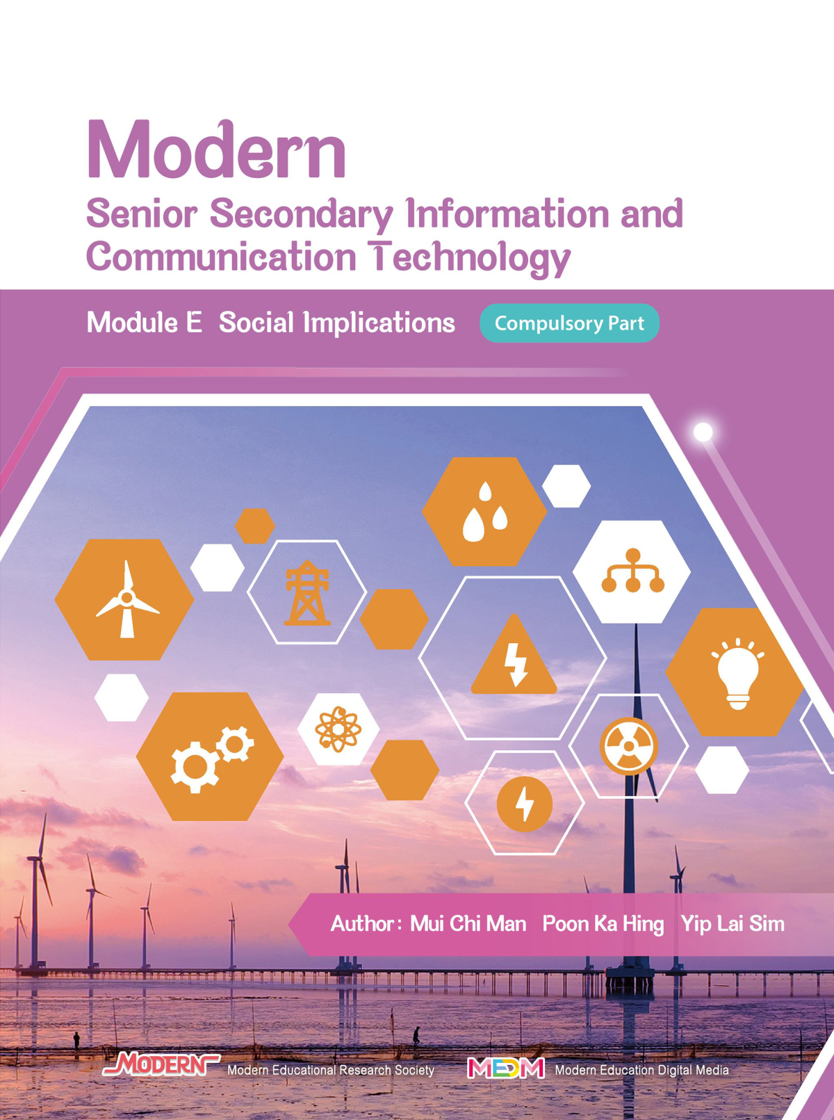 Modern Senior Secondary Information And Communication Technology Module E Social Implications Compulsory Part Mui Chi Man