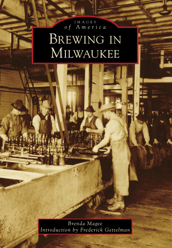 Brewing In Milwaukee Gettelman Frederickmagee Brenda