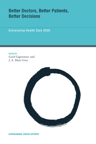 Better Doctors Better Patients Better Decisions Envisioning Health Care 2020 1st Edition Gerd Gigerenzer John Armstrong Muir Gray