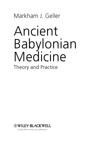 Ancient Babylonian Medicine Theory And Practice Geller Markham J