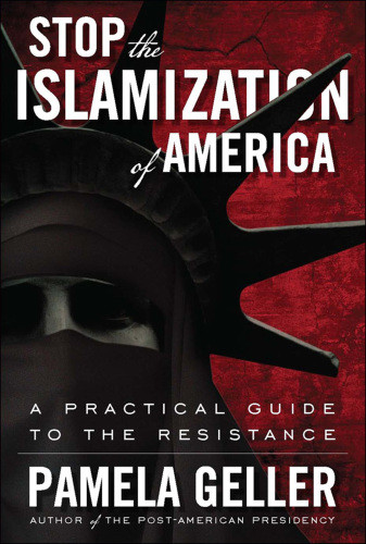Stop The Islamization Of America A Practical Guide To The Resistance Geller