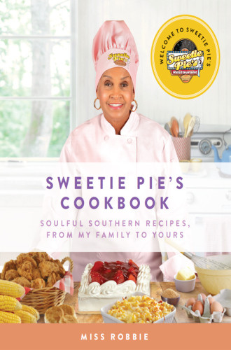 Sweetie Pies Cookbook Soulful Southern Recipes From My Family To Yours First Edition Robbie Montgomery