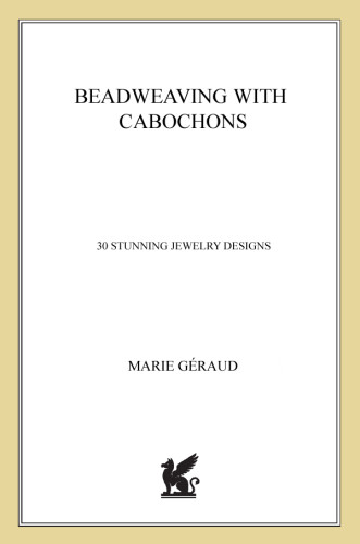 Beadweaving With Cabochons 30 Stunning Jewelry Designs 1st Us Ed Graud