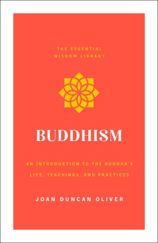 Buddhism An Introduction To The Buddhas Life Teachings And Practices First Edition Gautama Buddhaoliver