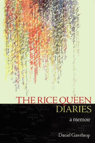 The Rice Queen Diaries A Memoir Gawthrop Daniel