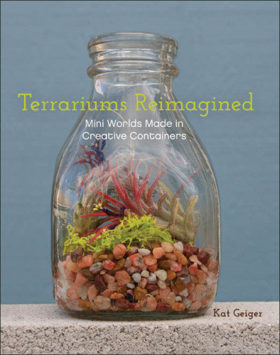 Terrariums Reimagined Kat Geiger
