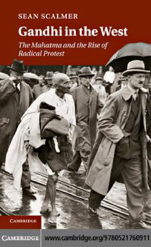 Gandhi In The West The Mahatma And The Rise Of Radical Protest Gandhigandhi