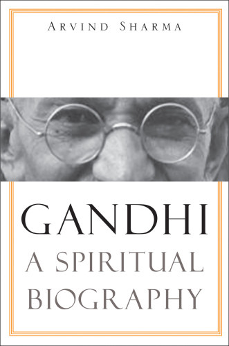 Gandhi A Spiritual Biography Gandhisharma Arvind
