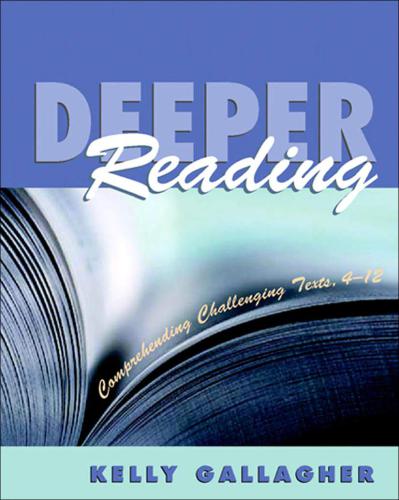 Deeper Reading Comprehending Challenging Texts 412 Kelly Gallagher