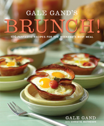 Gale Gands Brunch 100 Fantastic Recipes For The Weekends Best Meal Gale Gand
