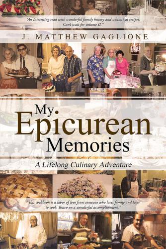 My Epicurean Memories A Lifelong Culinary Adventure Gaglione