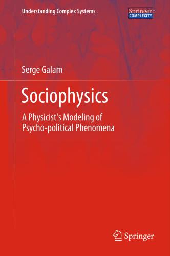 Sociophysics A Physicists Modeling Of Psycho Political Phenomena Galam