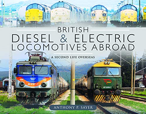 British Diesel And Electric Locomotives Abroad A Second Life Overseas Anthony P Sayer