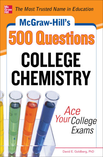 Mcgrawhills 500 College Chemistry Questions Ace Your College Exams Goldberg