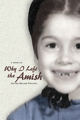 Why I Left The Amish A Memoir Furlong Saloma Miller