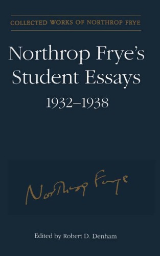 Northrop Fryes Student Essays Denham 19321938 Frye Northrop