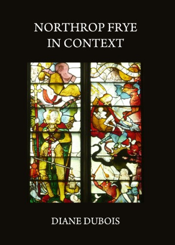Northrop Frye In Context Frye Northropdubois Diane