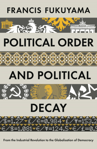 Political Order And Political Decay Paperback Edition Francis Fukuyama