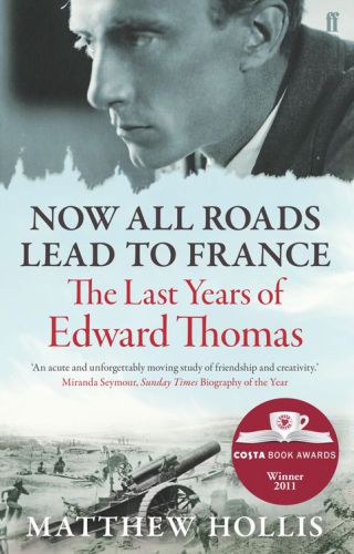 Now All Roads Lead To France The Last Years Of Edward Thomas Frost