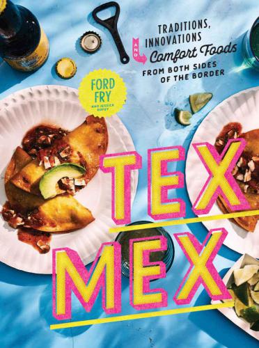 Texmex Cookbook Ford Fry Jessica Dupuy