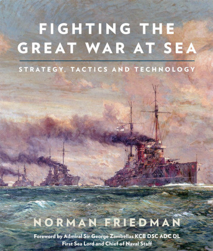 Fighting The Great War At Sea Strategy Tactics And Technology Friedman