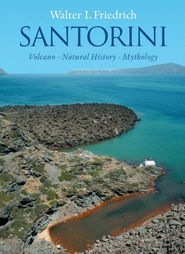 Santorini Volcano Natural History Mythology New And Revised Edition Friedrich
