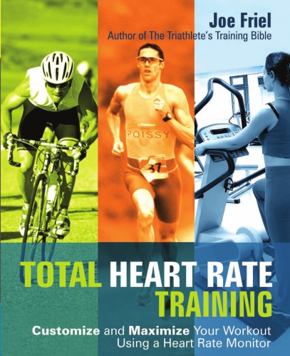 Total Heart Rate Training Customize And Maximize Your Workout Using A Heart Rate Monitor Friel