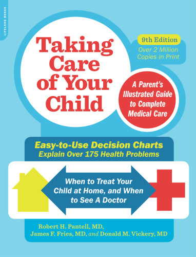 Taking Care Of Your Child A Parents Illustrated Guide To Complete Medical Care Ninth Edition Fries