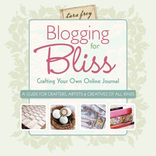 Blogging For Bliss 1st Ed Tara Frey