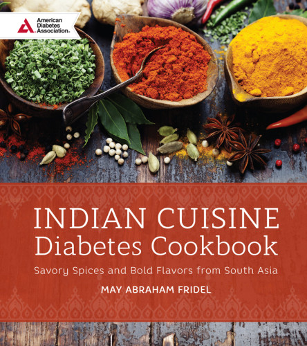 Indian Cuisine Diabetes Cookbook Savory Spices And Bold Flavors From South Asia Fridel