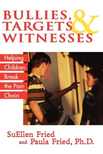 Bullies Targets Witnesses Helping Children Break The Pain Chain Fried