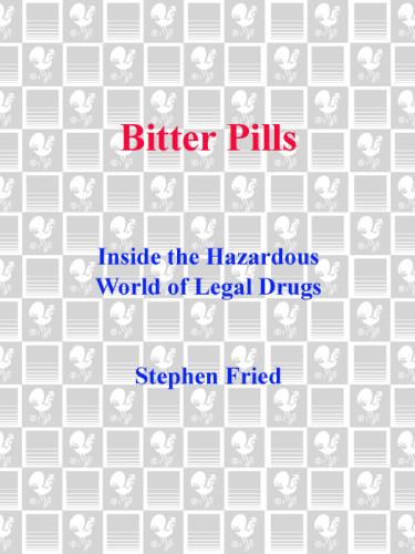 Bitter Pills Inside The Hazardous World Of Legal Drugs Stephen Fried