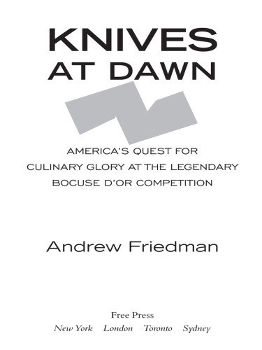 Knives At Dawn Americas Quest For Culinary Glory At The Bocuse Dor The Worlds Most Prestigious Cooking Competition 1st Free Press Trade Pbk Ed Friedman