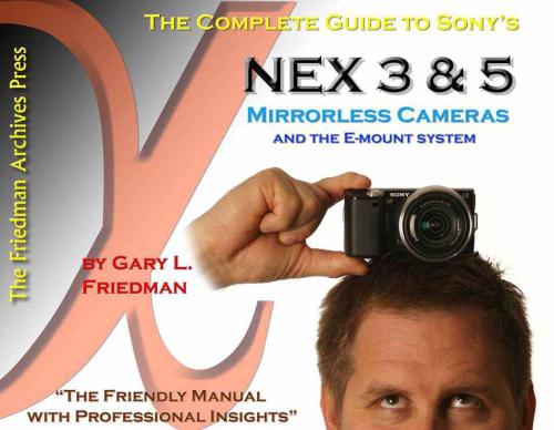 The Complete Guide To Sonys Nex 3 And 5 Mirrorless Cameras Friedman