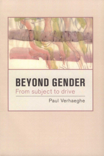 Beyond Gender From Subject To Drive Paul Verhaeghe Sigmund Freud