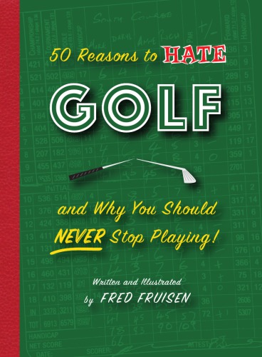 50 Reasons To Hate Golf And Why You Should Never Stop Playing Fruisen