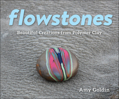 Flowstones Beautiful Creations From Polymer Clay Goldin Amy