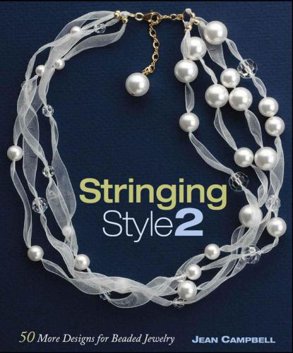 Stringing Style 2 50 More Designs For Beaded Jewelry Jean Campbell