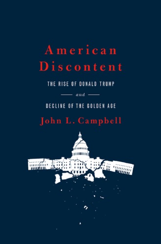 American Discontent The Rise Of Donald Trump And Decline Of The Golden Age Campbell