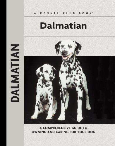 Dalmatian A Comprehensive Guide To Owning And Caring For Your Dog Camp