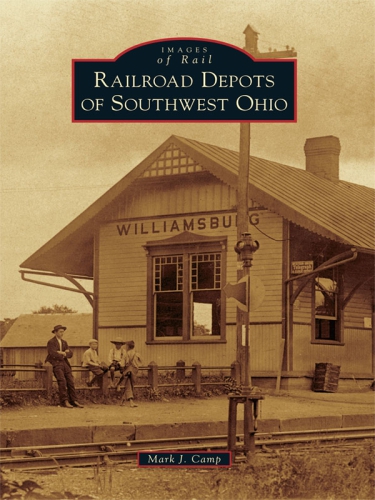 Railroad Depots Of Southwest Ohio Camp Mark J