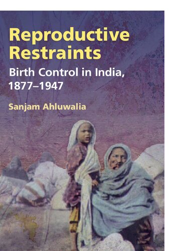 Reproductive Restraints Birth Control In India 18771947 Sanjam Ahluwalia