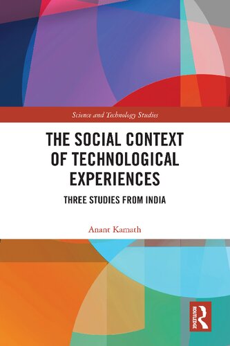 The Social Context Of Technological Experiences Three Studies From India Anant Kamath
